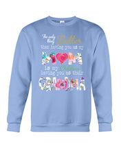 Load image into Gallery viewer, The Only Thing Better Than Having You As Mom Special Custom Design Sweatshirt