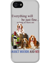Load image into Gallery viewer, Everything Will Be Just Fine As Long As There Are Basset Hound And Wine Gift For Dog Lovers Phone case