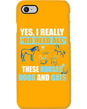 Load image into Gallery viewer, I Do Need All These Horses Dogs And Cats Phone case