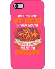 Load image into Gallery viewer, Once You Put My Meat In Your Mouth Unique Custom Design Phone case