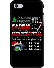 Load image into Gallery viewer, Weather Outside Frightful Sewing Let Us Sew Phone case