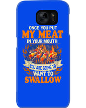 Load image into Gallery viewer, Once You Put My Meat In Your Mouth Unique Custom Design Phone case