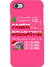 Load image into Gallery viewer, Weather Outside Frightful Sewing Let Us Sew Phone case