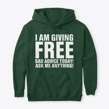 Load image into Gallery viewer, I'm Giving Free Bad Advice Today Ask Me Anything Trending Hoodie