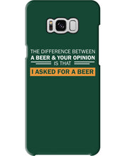 Load image into Gallery viewer, The Difference Between A Beer And Your Opinion Custom Design Phone case
