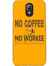 Load image into Gallery viewer, No Coffee No Workee Funny Paralegal Special Unique Custom Design Phone case