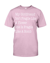 Load image into Gallery viewer, My Grilfriend Isn't Fragile Like A Flower Special Custom Design Guys Tee