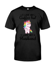 Load image into Gallery viewer, I Like My Coffee Hot Like My Husband Unicorn Gift For Men Guys Tee
