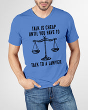 Load image into Gallery viewer, Talk Is Cheap Until You Have To Talk To A Lawyer Trending Guys V-Neck