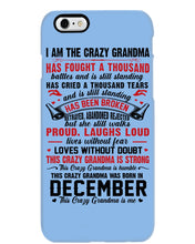 Load image into Gallery viewer, I’m The Crazy Grandma Who Was Born In December Has Fought A Thousand Custom Phone case