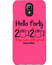 Load image into Gallery viewer, Black Phone Case Hello Forty 2020 The Year When Shit Got Real Trending Phone case