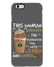 Load image into Gallery viewer, The Quarantine Time With Yarn And Coffee Gift For Women Phone case
