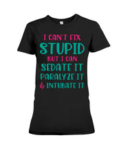 Load image into Gallery viewer, I Can't Fix Stupid But I An Sadate It Gift For Girls Ladies Tee