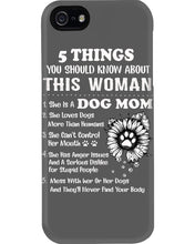 Load image into Gallery viewer, 5 Things You Should Know About This Woman Dog Mom Phone case