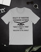 Load image into Gallery viewer, Reality Of Parenting Somewhere Between Sweer Child O' Mine Guys Tee