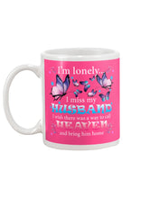 Load image into Gallery viewer, I'm Lonely I Miss My Husband Butterfly Gift For Lover Mug