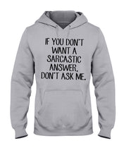 Load image into Gallery viewer, If You Don't Want A Sarcastic Answer Gift For Woman Hoodie