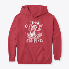 Load image into Gallery viewer, I think Quarantine Is Spelled Camping Custom Gift For Camping Lovers Hoodie