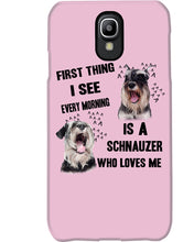 Load image into Gallery viewer, I See Every Morning Is A Schnauzer Who Loves Me Phone case