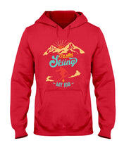 Load image into Gallery viewer, I'm Retired Skiing Is My Job Mountainous Terrain Hoodie