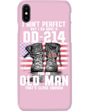 Load image into Gallery viewer, I Ain't Perfect But I Do Have A DD-214 For An Old Man Trending Phone case
