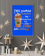 Load image into Gallery viewer, The Quarantine Time With Yarn And Coffee Gift For Women Vertical Poster