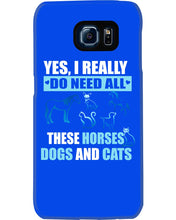 Load image into Gallery viewer, I Do Need All These Horses Dogs And Cats Phone case