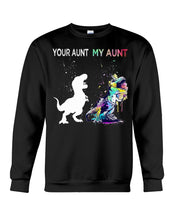Load image into Gallery viewer, Your Aunt My Aunt Colorful Design Gift For Friends Sweatshirt