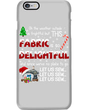 Load image into Gallery viewer, Weather Outside Frightful Sewing Let Us Sew Phone case