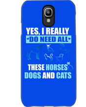 Load image into Gallery viewer, I Do Need All These Horses Dogs And Cats Phone case