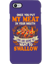 Load image into Gallery viewer, Once You Put My Meat In Your Mouth Unique Custom Design Phone case