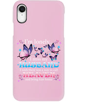 Load image into Gallery viewer, I'm Lonely I Miss My Husband Butterfly Gift For Lover Phone case