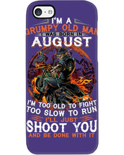 Load image into Gallery viewer, August Grumpy Old Man Will Just Shoot You For Birthday Gift Phone case