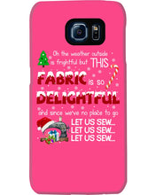 Load image into Gallery viewer, Weather Outside Frightful Sewing Let Us Sew Phone case