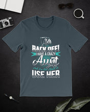 Load image into Gallery viewer, Back Off I Have A Crazy Aunt And I'm Not Afraid To Use Her Guys Tee