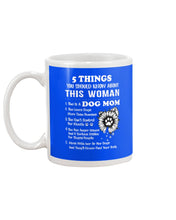 Load image into Gallery viewer, 5 Things You Should Know About This Woman Dog Mom Mug