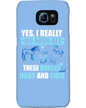 Load image into Gallery viewer, I Do Need All These Horses Dogs And Cats Phone case
