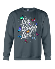 Load image into Gallery viewer, Butterfly Live Laugh Love Gift For Lover Sweatshirt