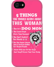 Load image into Gallery viewer, 5 Things You Should Know About This Woman Dog Mom Phone case