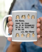 Load image into Gallery viewer, Custom Name Gift For Lover Thanks For Loving All Of My Personalities Mug