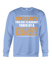 Load image into Gallery viewer, Sorry This Guy Is Already Taken By A Smart And Sexy Redhead Gift For Men Sweatshirt
