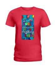 Load image into Gallery viewer, Lovely Phone Case In A World Where You Can Be Anything Be Kind Ladies Tee
