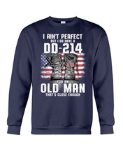 Load image into Gallery viewer, I Ain't Perfect But I Do Have A DD-214 For An Old Man Trending Sweatshirt
