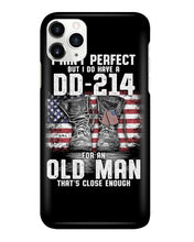 Load image into Gallery viewer, I Ain't Perfect But I Do Have A DD-214 For An Old Man Trending Phone case