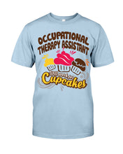 Load image into Gallery viewer, Occupational Therapy Assistant Will Work For Cupcakes Gift For Women Guys Tee