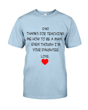 Load image into Gallery viewer, Thanks For Teaching Me How To Be A Man Guys Tee