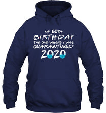Load image into Gallery viewer, My 60th Birthday The One Where I Was Quarantined 2020 Trending Hoodie