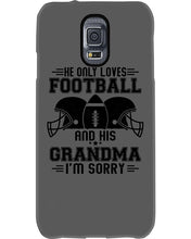 Load image into Gallery viewer, He Only Loves Football And His Grandma Phone case