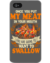 Load image into Gallery viewer, Once You Put My Meat In Your Mouth Unique Custom Design Phone case