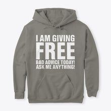 Load image into Gallery viewer, I'm Giving Free Bad Advice Today Ask Me Anything Trending Hoodie
